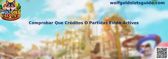 Guía para comprobar créditos o partidas activos en Wolfgold Slots