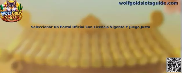Guía para seleccionar un portal oficial con licencia vigente y juego justo para Wolfgold Slots