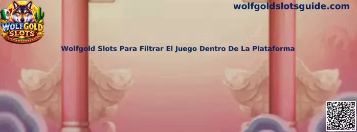 Wolfgold Slots para filtrar el juego dentro de la plataforma