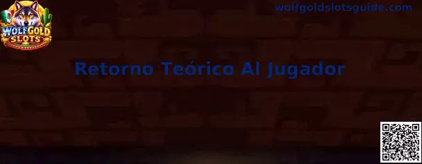 Información sobre Retorno Teórico Al Jugador en Wolfgold Slots